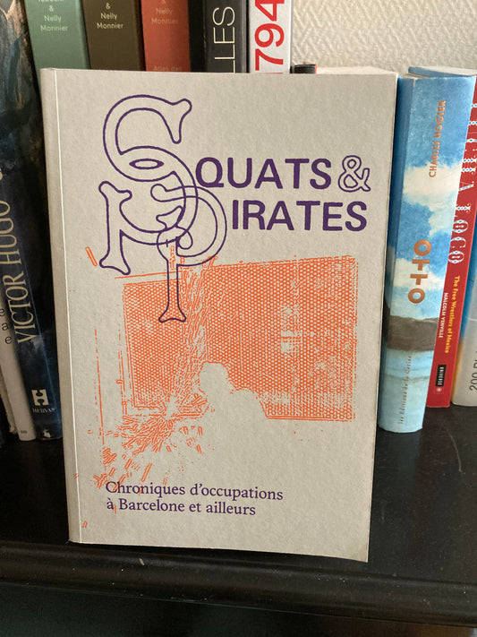 Squats & Pirates (Chroniques d'occupation à Barcelone et ailleurs)