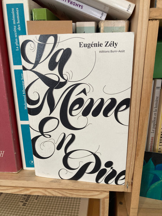 La Même en pire (Eugénie Zély)